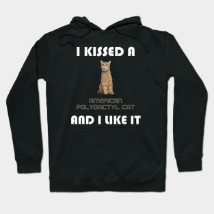 I Kissed a American Polydactyl Cat and I Like It Hoodie